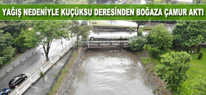Sağanak yağış nedeniyle Küçüksu Deresinden boğaza çamur aktı