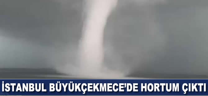 İstanbul Büyükçekmece'de hortum çıktı