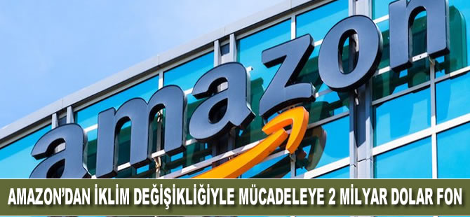 Amazon’dan iklim değişikliğiyle mücadeleye 2 milyar dolar fon