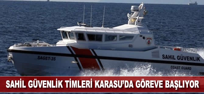 Sahil güvenlik timleri Karasu’da göreve başlıyor
