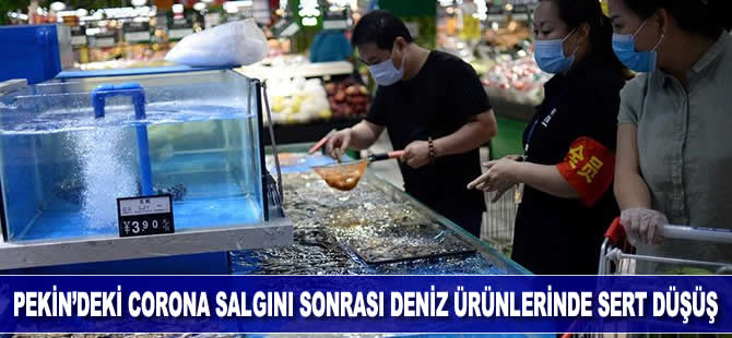 Pekin’deki corona salgını sonrası deniz ürünleri satışında sert düşüş
