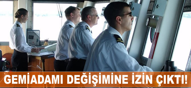Limanlarda ve Türk Boğazları'nda gemiadamı değişimine izin çıktı