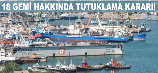 Kırım'a yasa dışı giriş yapan 18 gemi hakkında tutuklama kararı alındı