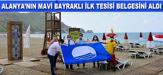 Alanya'nın Mavi Bayraklı ilk tesisi belgesini aldı