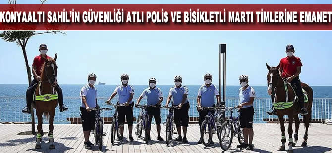 Konyaaltı Sahili'nin güvenliği atlı polis ve bisikletli martı timlerine emanet