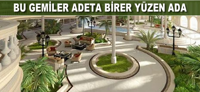 Bu gemiler adeta birer yüzen ada