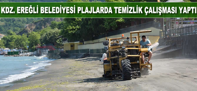 Kdz. Ereğli Belediyesi plajlarda temizlik çalışması yaptı