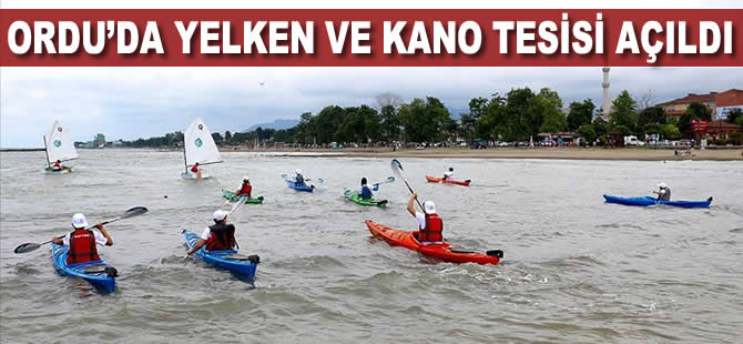 Ordu'da yelken ve kano tesisi açıldı