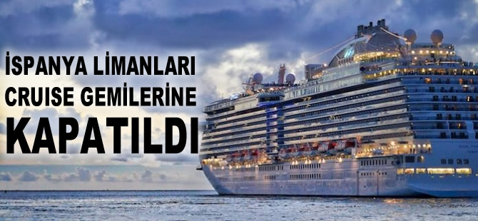 İspanyol limanları kruvaziyer gemilerine kapatıldı