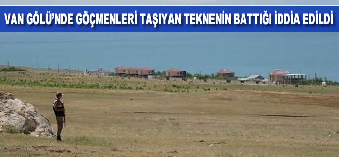 Van Gölü'nde göçmenleri taşıyan teknenin battığı iddiası