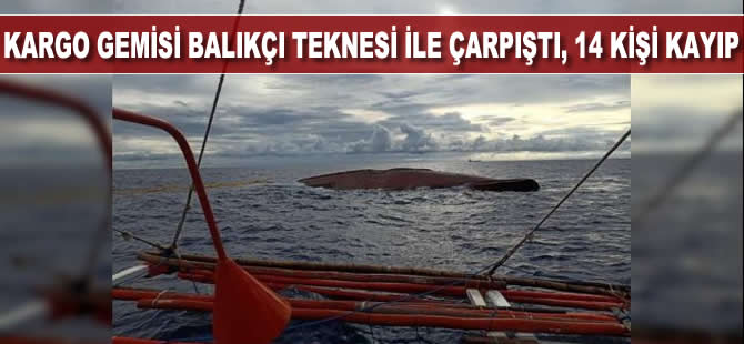 Hong kong bayraklı kargo gemisi ile balıkçı teknesi çarpıştı, 14 kişi kayıp