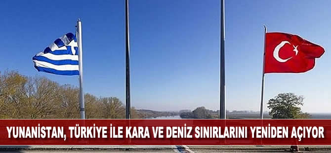 Yunanistan, Türkiye ile kara ve deniz sınırlarını yeniden açıyor