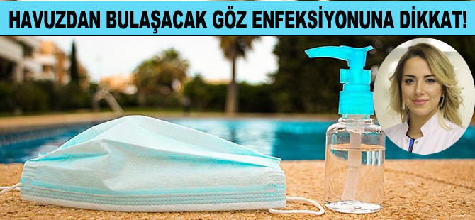 Havuzlardan bulaşabilecek göz enfeksiyonlarına dikkat!