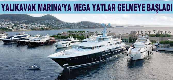 Yalıkavak Marina, sezonun ilk mega yatlarını ağırlıyor!