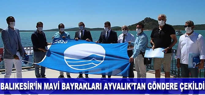 Balıkesir’in mavi bayrakları Ayvalık’tan göndere çekildi
