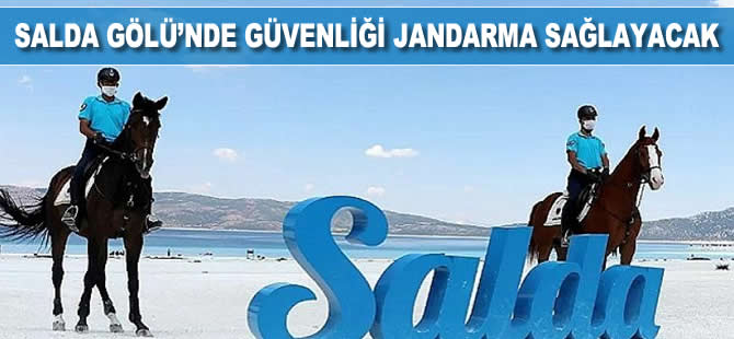 Salda Gölü'nde güvenliği jandarma sağlayacak