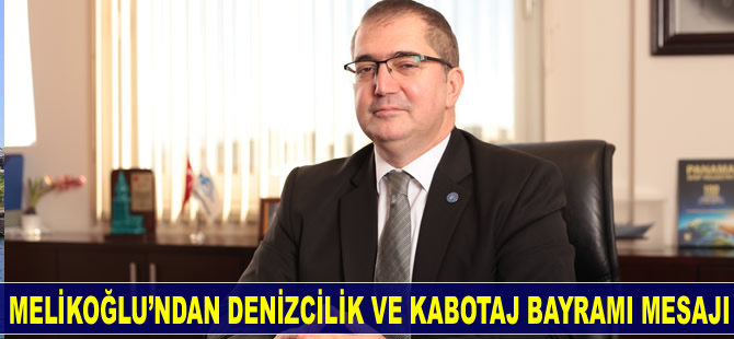 Cem Melikoğlu'ndan, Denizcilik ve Kabotaj Bayramı Mesajı