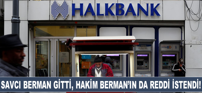 ABD’deki Halkbank davasında reddi hakim talebi!