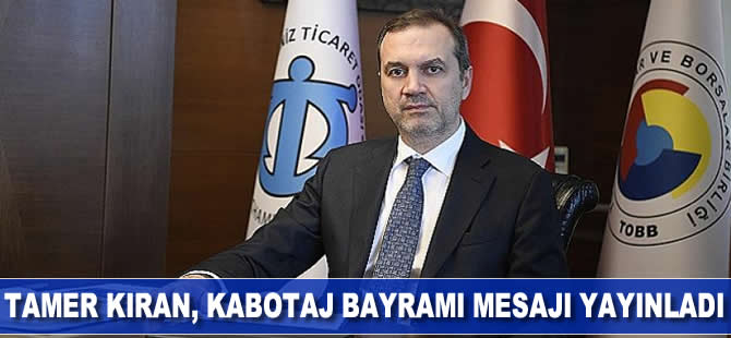 Tamer Kıran, Kabotaj Bayramı mesajı yayınladı