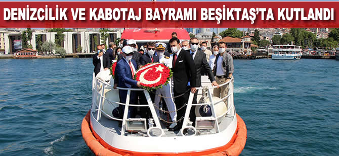 Denizcilik ve Kabotaj Bayramı Beşiktaş’ta kutlandı