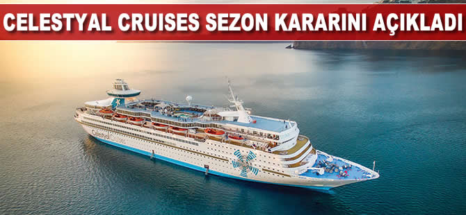 Celestyal Cruises sezon kararını açıkladı