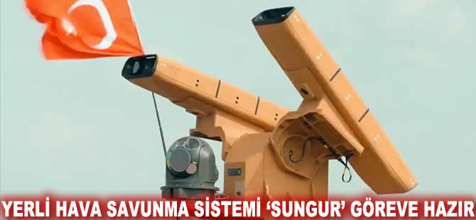 Yerli hava savunma sistemi 'Sungur' göreve hazır