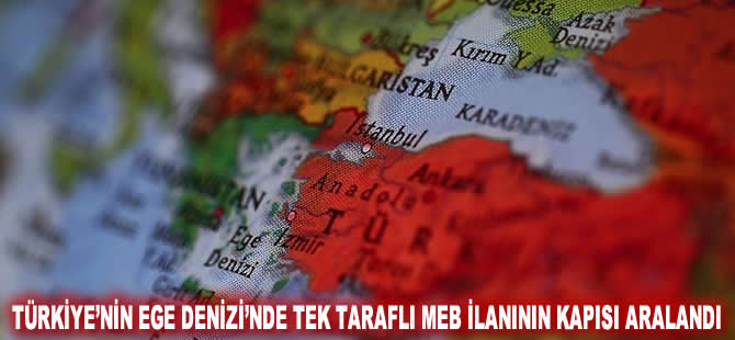 Türkiye’nin Ege Denizi'nde tek taraflı MEB ilanının kapısı aralandı