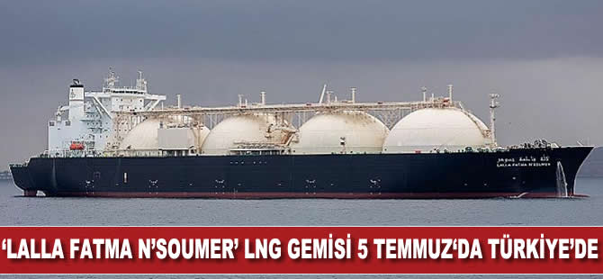 'Lalla Fatma N'Soumer' LNG gemisi 5 Temmuz'da Türkiye'de