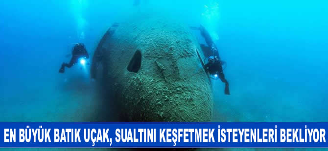 Dünyanın en büyük batık uçağı su altını keşfetmek isteyenleri bekliyor