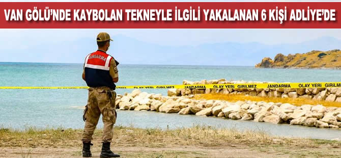 Van Gölü'nde kaybolan tekneyle ilgili yakalanan 6 zanlı adliyede