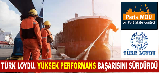 Türk Loydu Paris MoU'da 'Yüksek Performans' başarısını sürdürdü