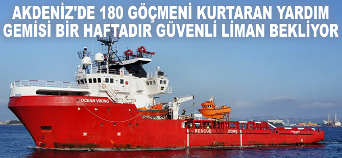 Akdeniz'de 180 göçmeni kurtaran yardım gemisi bir haftadır güvenli liman bekliyor