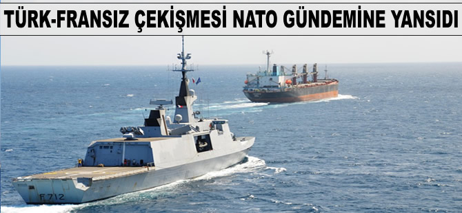 Akdeniz'de Türk-Fransız çekişmesi, NATO gündemine yansıdı