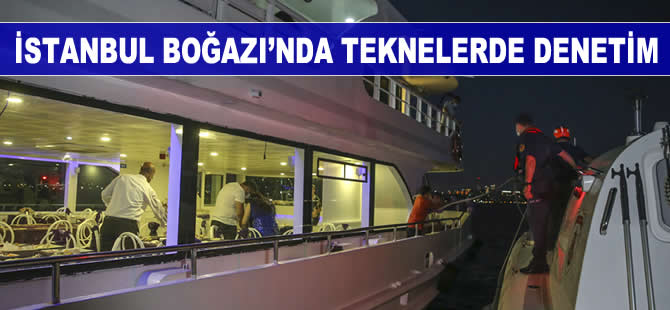 İstanbul Boğazı'nda teknelerde denetim
