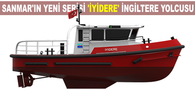 Sanmar'ın yeni serisi 'İyidere' İngiltere yolcusu