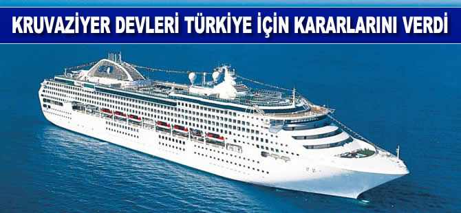 Kruvaziyer devleri Türkiye için kararlarını verdi