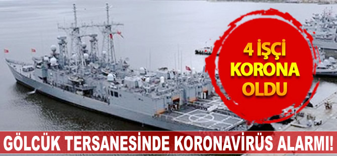 Gölcük Tersanesi'nde koronavirüs alarmı!