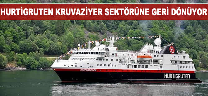 Hurtigruten kruvaziyer sektörüne geri dönüyor