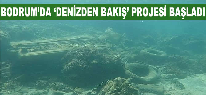 Bodrum'da 'Denizden Bakış' projesi başladı