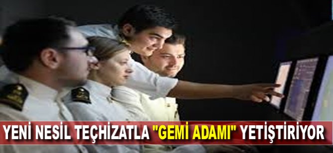 Yeni nesil teçhizatla "gemi adamı" yetiştiriyor
