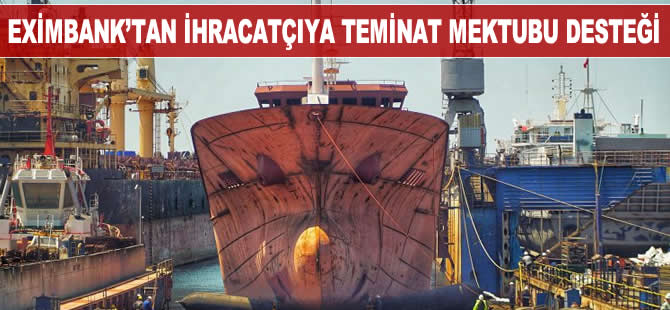 Eximbank'tan ihracatçıya teminat desteği
