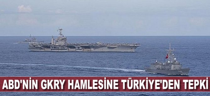 ABD'nin GKRY hamlesine Türkiye'den tepki!
