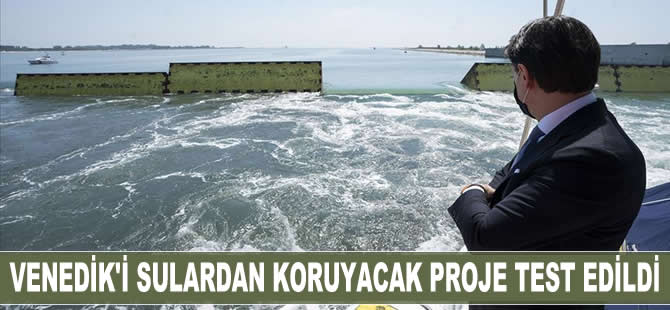 Venedik'i sular altında kalmaktan koruyacak proje ilk kez test edildi