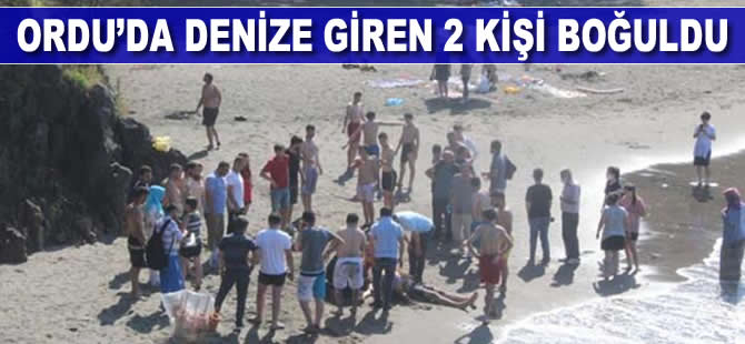 Ordu’da denize giren 2 kişi boğuldu