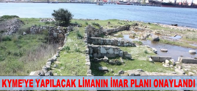Kyme antik kentine yapılacak limanın imar planı onaylandı