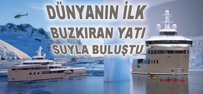 Dünyanın ilk buzkıran yatı denize indirildi