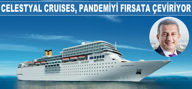 Celestyal Cruises, pandemi sürecini fırsata çeviriyor