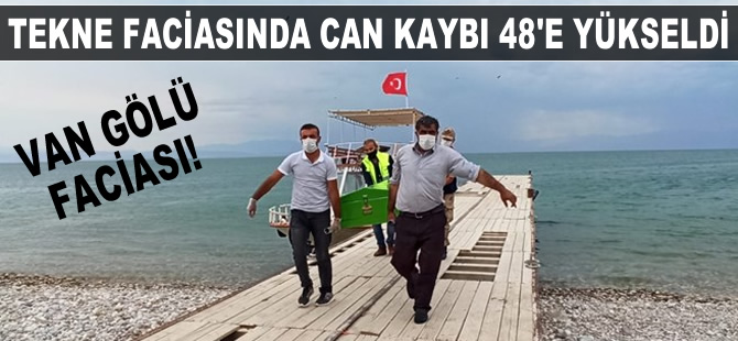 Van Gölü'ndeki tekne faciasında can kaybı 48'e yükseldi
