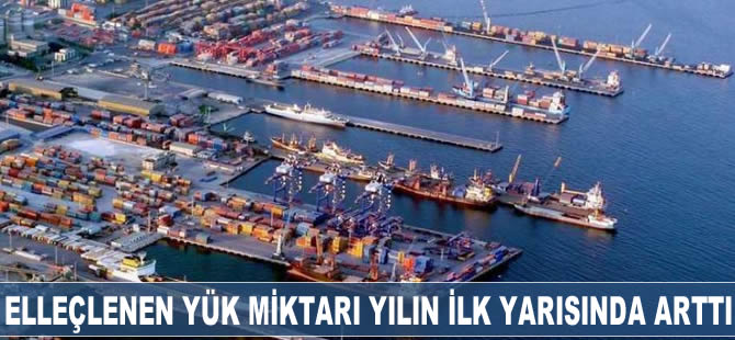 Limanlarda elleçlenen yük miktarı yılın ilk yarısında arttı