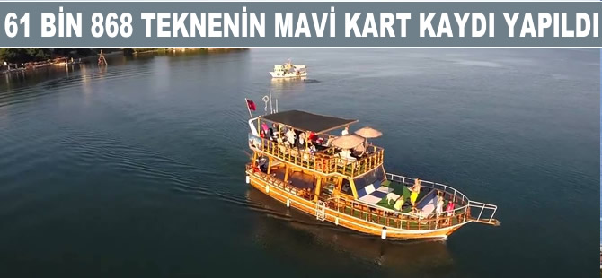 Çevre ve Şehircilik Bakanlığınca 61 bin 868 teknenin mavi kart kaydı yapıldı